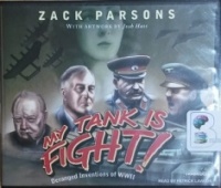 My Tank is Fight! written by Zack Parsons performed by Patrick Lawlor on CD (Unabridged)